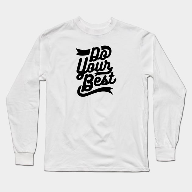 Do Your Best Long Sleeve T-Shirt by MellowGroove